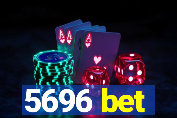 5696 bet
